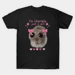 I'm Literally Just A Girl Hamster Shirt, Sad Hamster Meme T-Shirt shirt  everyday shirts  men