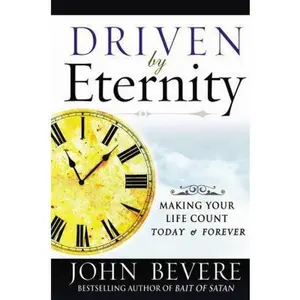 USED-Driven by Eternity: Making Your Life Count Today & Forever by John Bevere (Hardcover)
