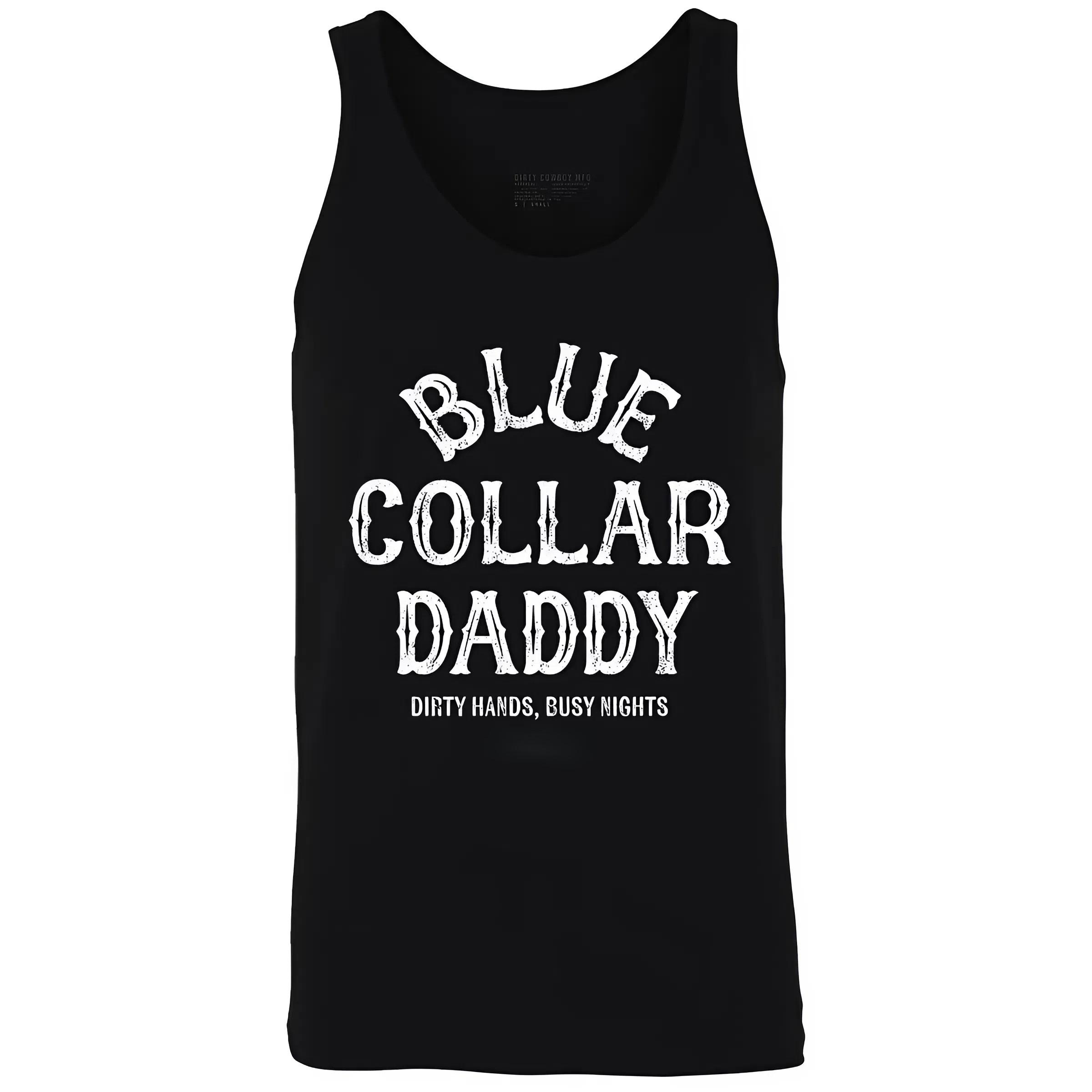 Blue Collar Daddy Men’s Tank Top, Blue Collar Daddy Tank Top, Funny Working Man Shirt, Dirty Hands Busy Nights Country Dad Gift, Street Style Outfit, Menswear Clothing, Clothing for men, Gift for Boyfriend, Best Gift for Father day
