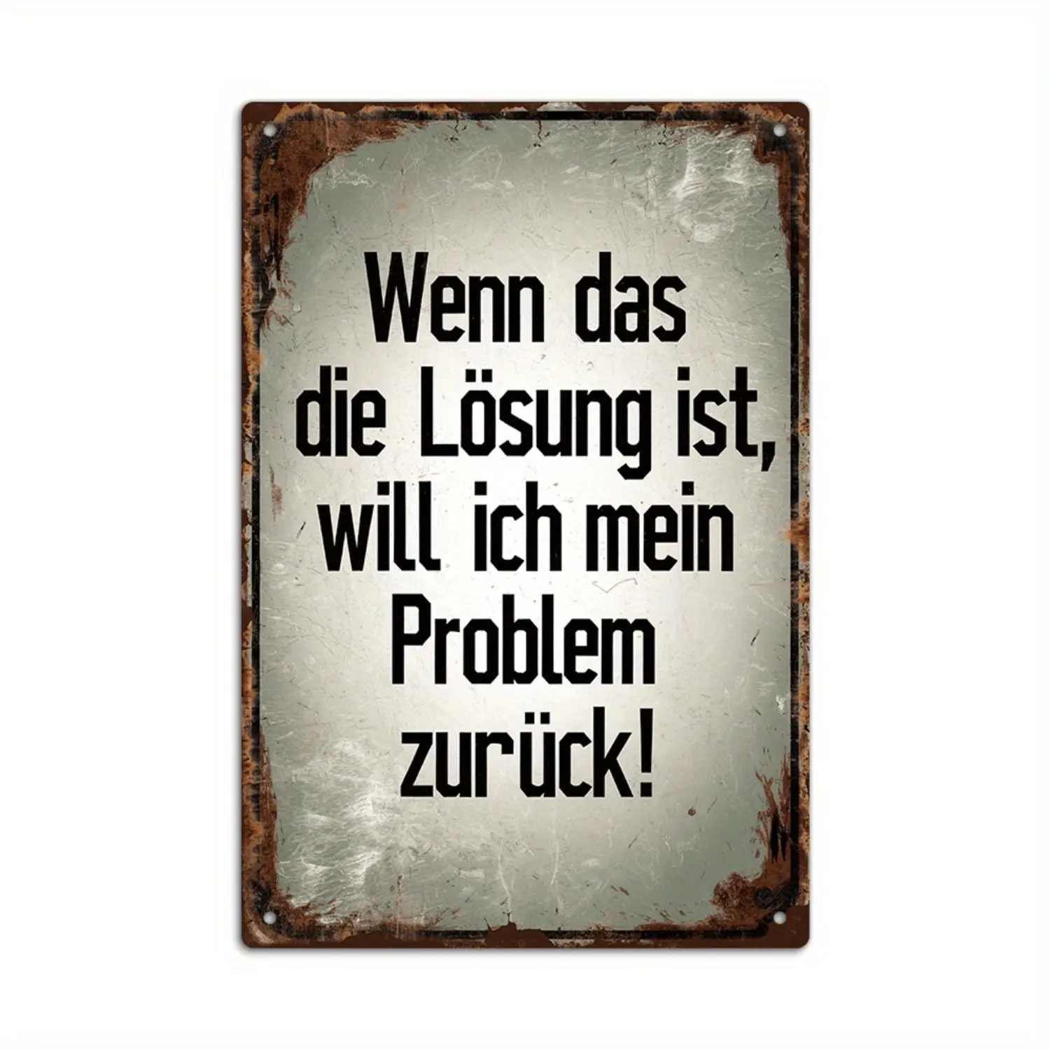 Putuo Decor 1pc German Funny Quotes Vintage Metal Sign, "If This Is the SOLUTION, I Want My PROBLEM Back!", Wall Art Decor for Home, Farmhouse, Office, Studio, Bar, Pub, Club, for Man Cave, Gift