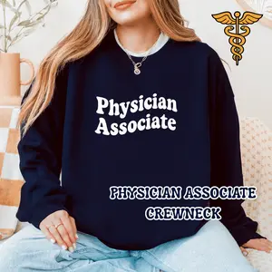 Physician Associate Crewneck - Sweatshirt Perfect for PA-C and Future PAs, PA Grad Gift, Healthcare Worker, Physician Assistant
