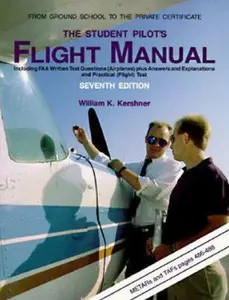 USED-The Student Pilot's Flight Manual: Including FAA Written Test Questions (Airplanes Plus Answers and Explanations) by William K. Kershner (Paperback)