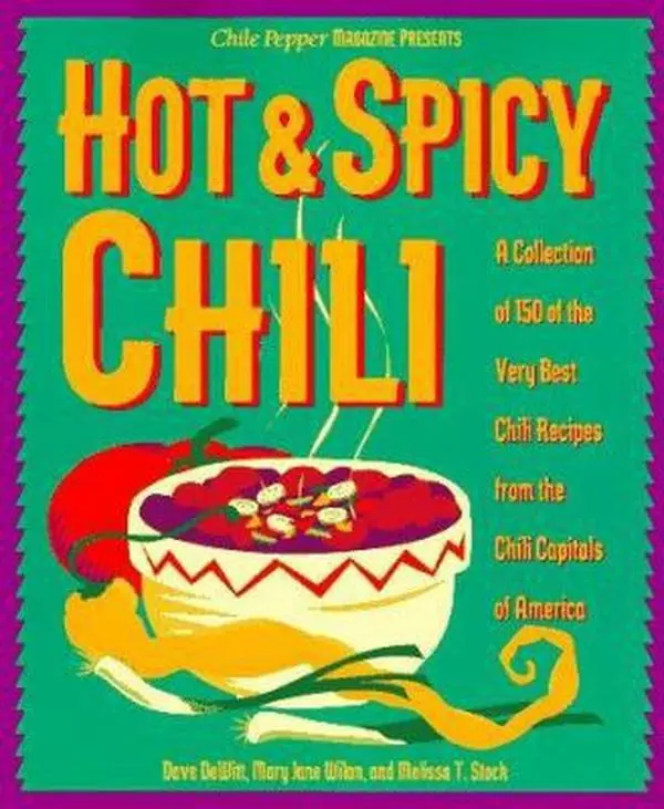 USED-Hot & Spicy Chili: A Collection of 150 of the Very Best Chili Recipes from the Chili Capitals of Am erica by Dave Dewitt (Paperback)