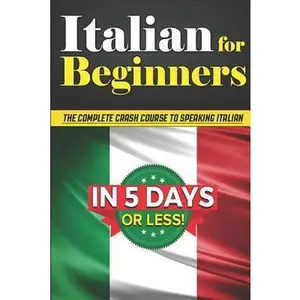 USED-Italian for Beginners: The COMPLETE Crash Course to Speaking Italian in 5 DAYS OR LESS! by Nucci, Gianni (Paperback)