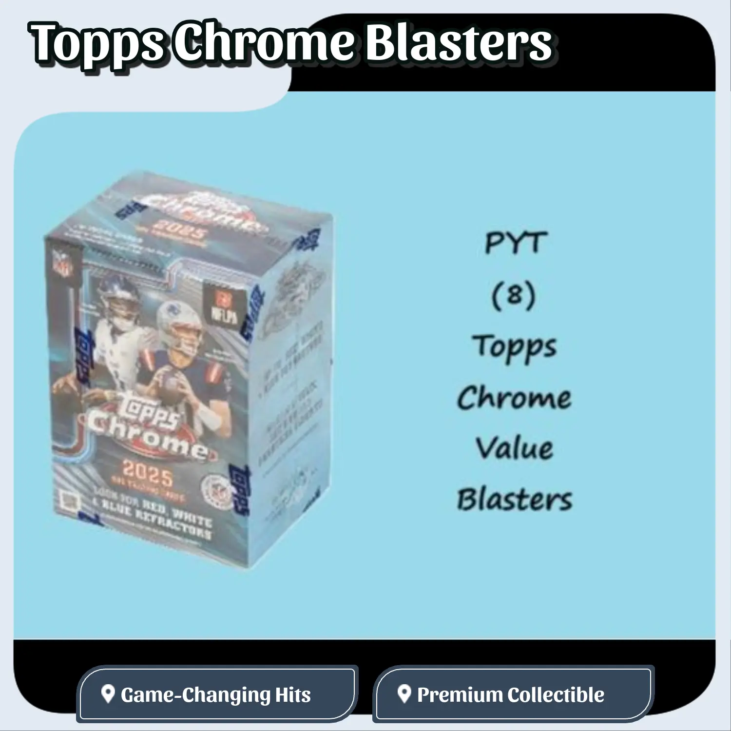 PYT (8) Topps Chrome Value Blasters
