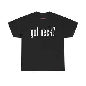 Men's Organic Cotton T Shirt | "got neck?" | Parody T-Shirt | Quote T Shirt | Trending | Streetwear | Funny | Attention Grabber