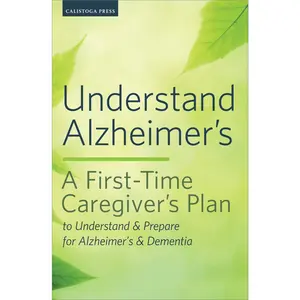 USED Book - Understand Alzheimer's: A First-Time Caregiver's Plan to Understand & Prepare for Alzheimer's & Dementia by Calistoga Press (Paperback) - english