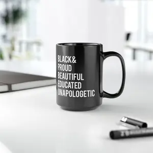 Black & Proud Beautiful Educated Unapologetic Mug | 15oz Black Ceramic