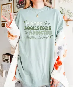 Maybe The Bookstore is Addicted To Me T-Shirt, Funny Reading Shirt, Book T-Shirt, Book Lover Shirt, Bookish Merch, Reading T-Shirt, Book Tee