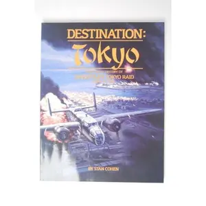 USED-Destination Tokyo: A Pictorial History of Doolittle's Tokyo Raid, April 18, 1942 by Stan Cohen (Paperback)