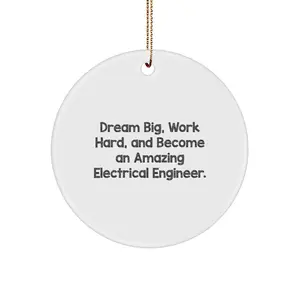 Electrical Engineer Christmas Ornament - 'Dream Big, Work Hard, And Become An Amazing Electrical Engineer.'