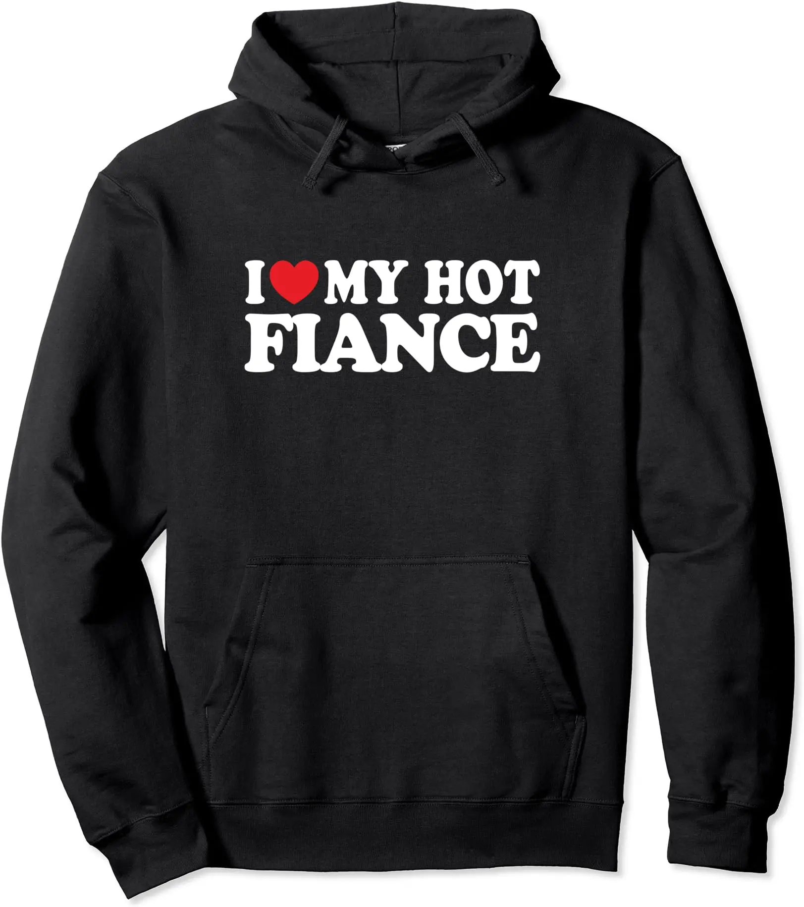 I Love My Hot Fiance Funny Husband Wife Hoodie | Unisex Hooded Sweatshirt