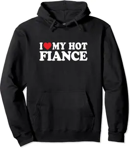 I Love My Hot Fiance Funny Husband Wife Hoodie | Unisex Hooded Sweatshirt