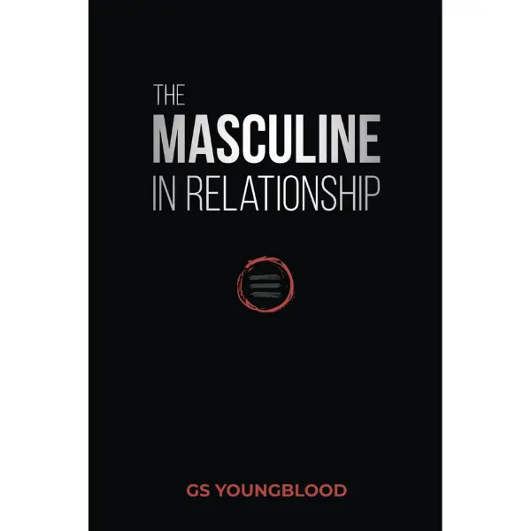The Masculine in Relationship: English Relationship Guide with Clarity-Based Principles to Develop Masculine Core, Inspire Trust, and Ignite Lust in a Strong Woman