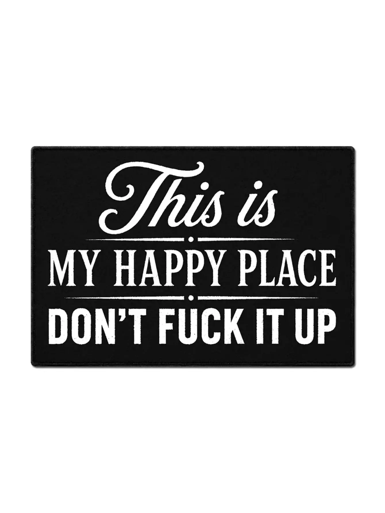Funny “This Is My Happy Place Don’t F*ck It Up” Flannel Floor Mat | Soft Indoor Rug for Entryway, Bathroom, Kitchen & Bedroom