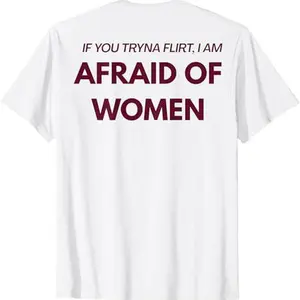 If You Think You're Flirting, I'm Scared of Women T-Shirt Sweatshirt Men's Clothing