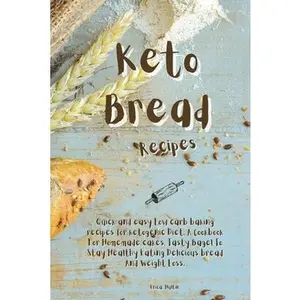 USED-Keto Bread Recipes: Quick and easy Low carb baking recipes for ketogenic Diet. A Cookbook For Homemade cakes, Tasty Bagel To Stay Healthy by Hultin, Erica (Paperback)