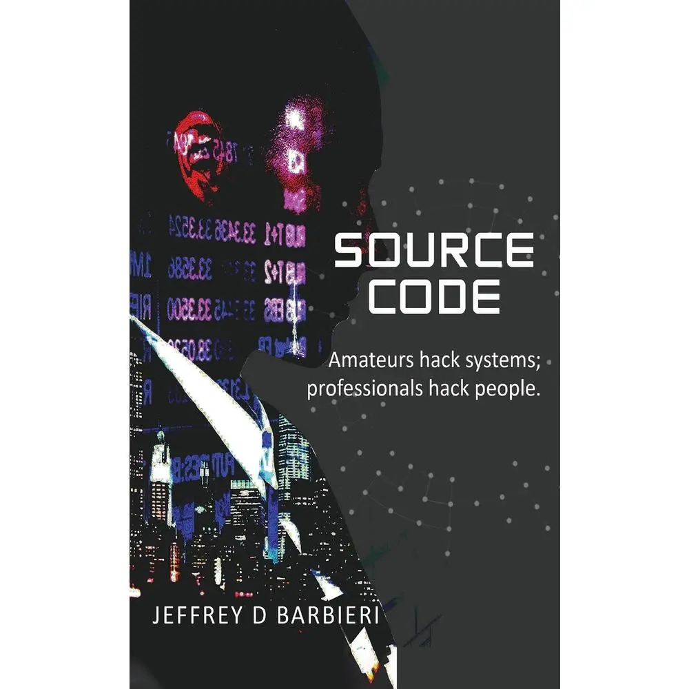 USED-Source Code: Amateurs hack systems; professionals hack people. by Barbieri, Jeffrey D. (Paperback)