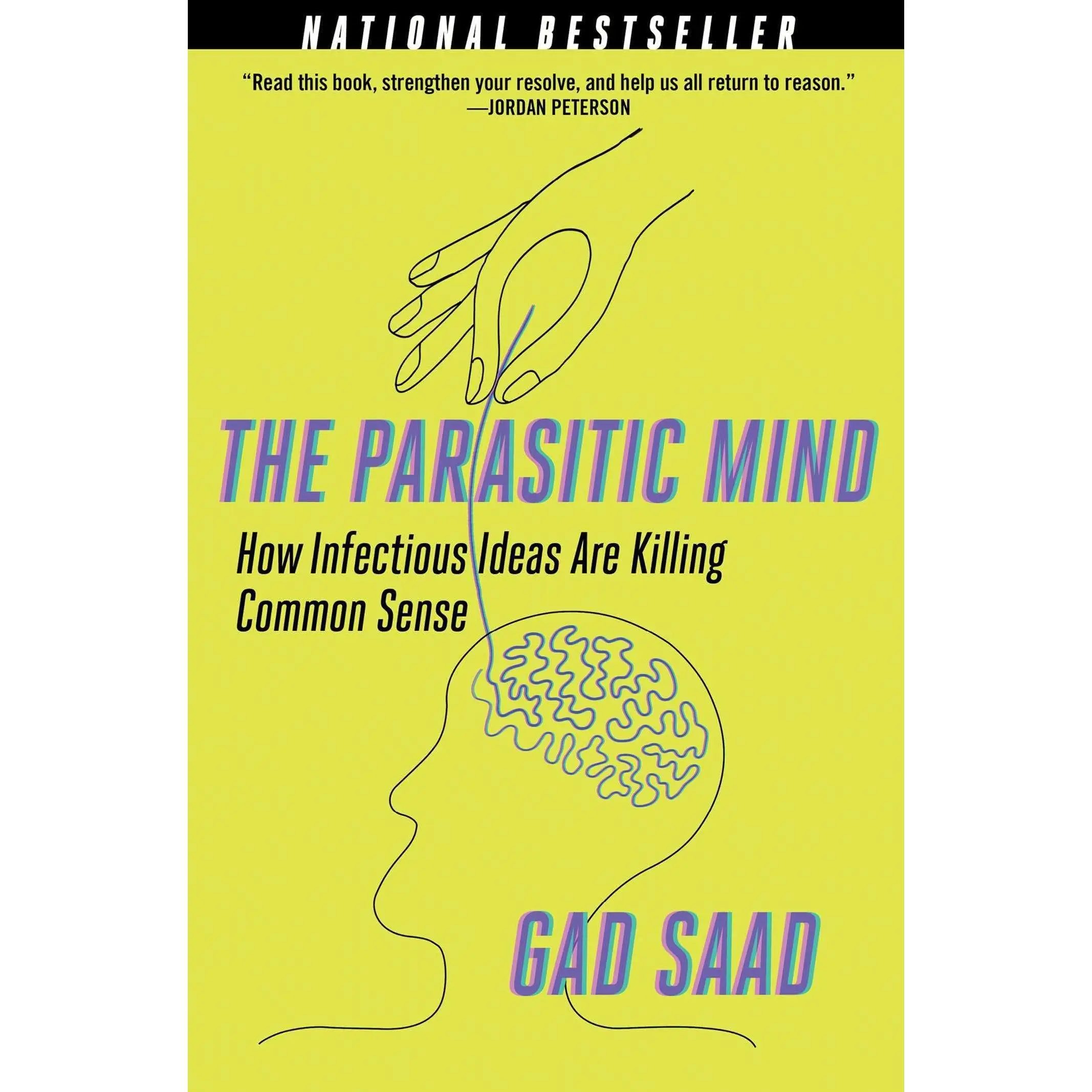 The Parasitic Mind: How Infectious Ideas Are Killing Common Sense -- Gad Saad - Paperback