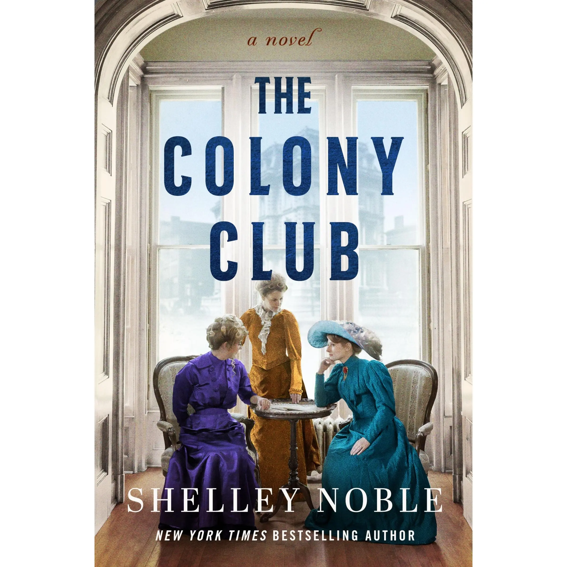 The Colony Club: A Novel by Shelley Noble [Paperback Book]