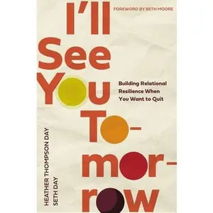 USED-I'll See You Tomorrow: Building Relational Resilience When You Want to Quit by Day, Heather Thompson (Paperback)