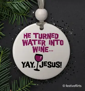 He Turned Water Into Wine, Yay Jesus Christmas Glass Ornament or Insulated Wine Bag, Funny Holiday Decorations, Holy Water