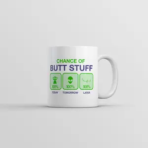 Chance Of Butt Stuff Mug Funny Alien Novelty Coffee Cup - 11oz Funny Coffee Mugs Ceramic Printed Drinkware Cup