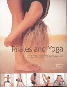 USED-Yoga & Pilates, a High Energy Partnership to Revitalize the Mind and Body in 700 Step-by-step Photographs by Judy Smith (Paperback)