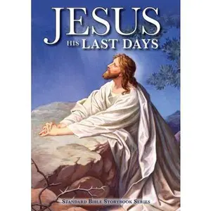 USED-Jesus: His Last Days (Standard Bible Storybook Series) by Carolyn Larsen (Hardcover)