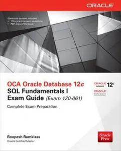 USED-OCA Oracle Database 12c SQL Fundamentals I Exam Guide (Exam 1Z0-061) (Oracle Press) by Roopesh Ramklass (Unknown)