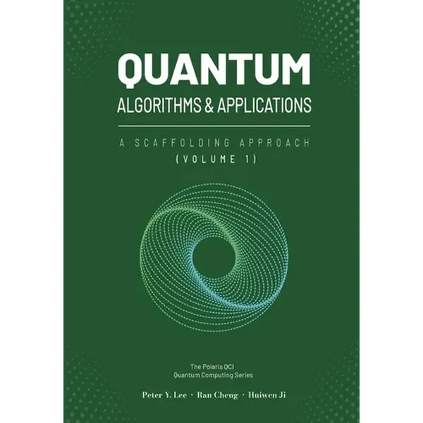 Quantum Algorithms and Applications: A Scaffolding Approach (Vol 1) - Paperback