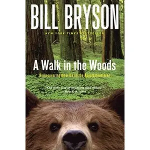 A Walk in the Woods: Rediscovering America on the Appalachian Trail by Bryson, Bill