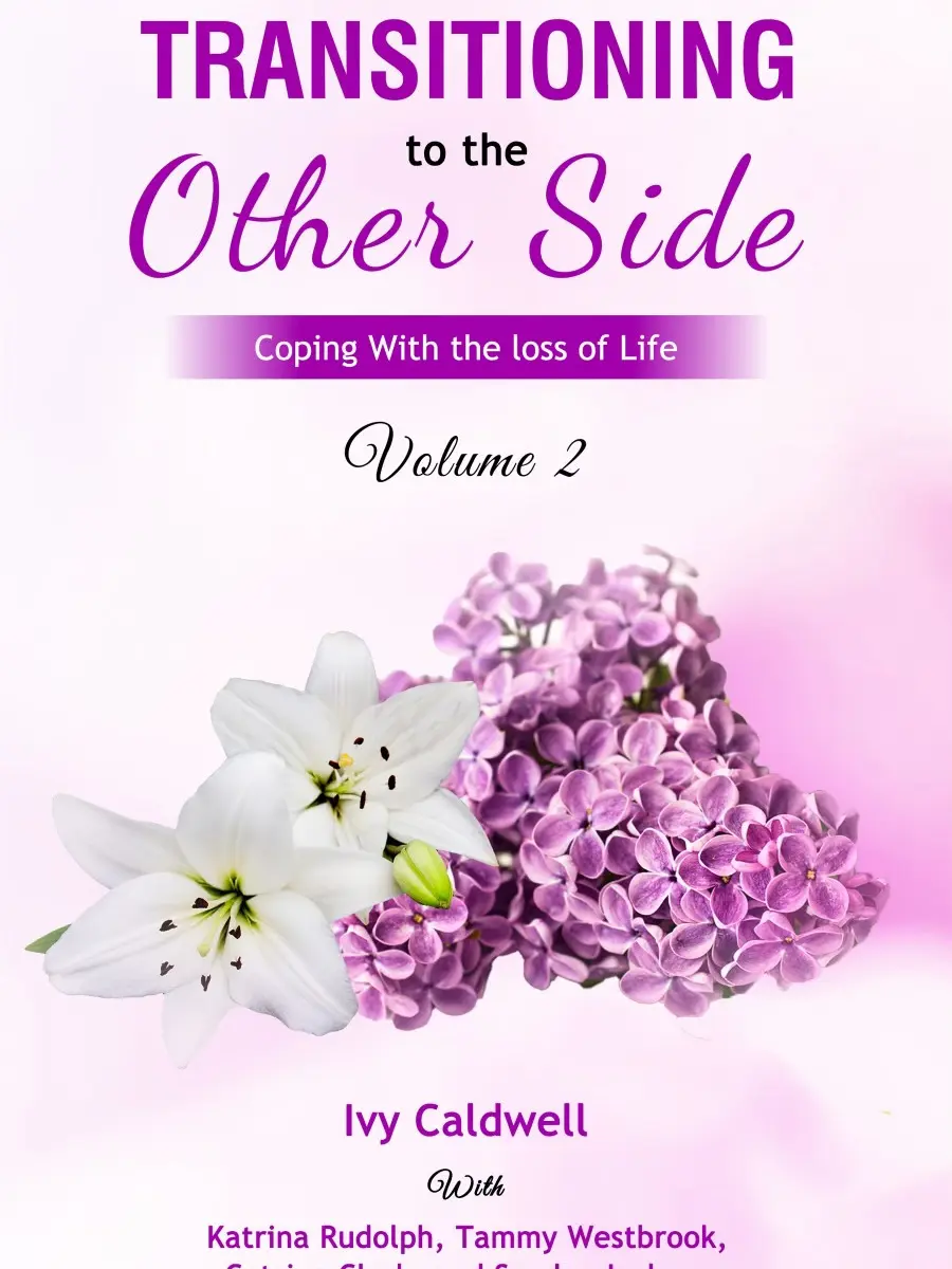 Transitioning to the Other Side...How to Cope With the Loss of Life - Volume 2