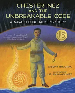 USED-Chester Nez and the Unbreakable Code: A Navajo Code Talker's Story by Bruchac, Joseph (Hardcover)