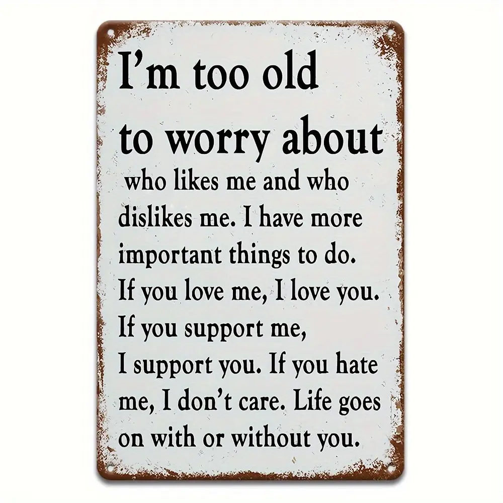 1pc Vintage Metal Sign, "I'm Too Old to Worry About" - Rustic Iron Wall Art, 8"x12", Easy-to-Hang, Battery-Free, Perfect for Outdoor, Porch, Garage, Home Decor