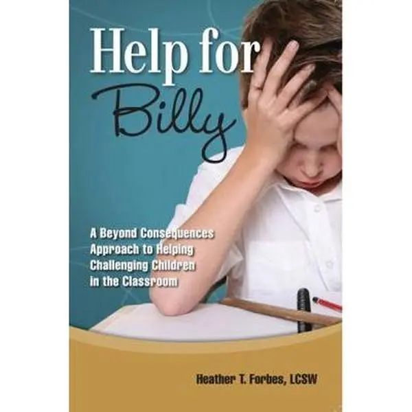 Used Book - Help for Billy: A Beyond Consequences Approach to Helping Challenging Children in the Classroom by Heather T. Forbes (Paperback, English) - Life, Tutorial, Modern Growing Up Books