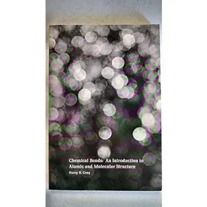 USED-Chemical Bonds: An Introduction to Atomic and Molecular Structure by Harry B. Gray (Paperback)
