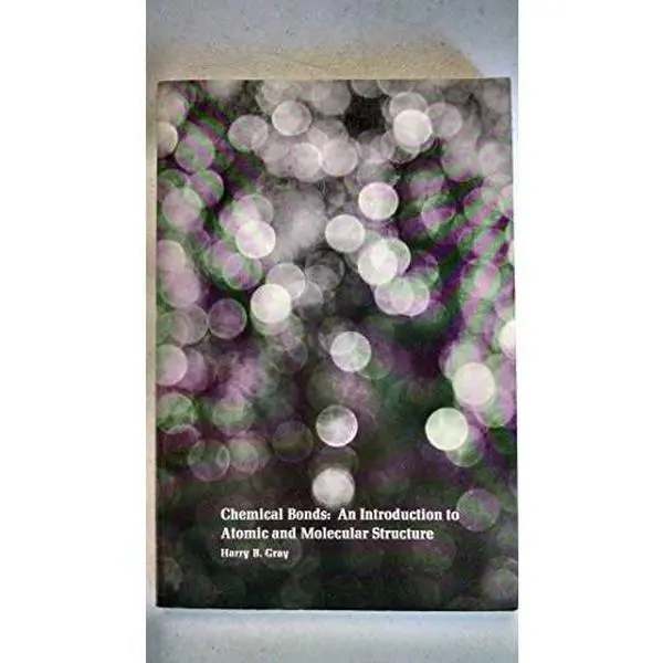 USED-Chemical Bonds: An Introduction to Atomic and Molecular Structure by Harry B. Gray (Paperback)