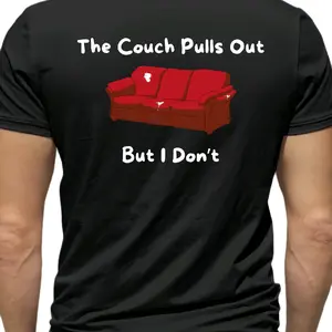 The couch pulls out... but I don't - Men's Funny graphic t-shirt Meme Cotton Top Casual Crewneck Shortsleeve Tshirt
