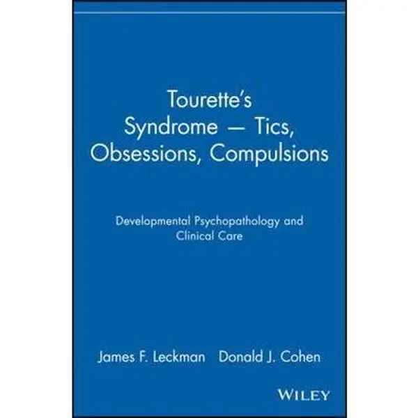 USED-Tourette's Syndrome -- Tics, Obsessions, Compulsions: Developmental Psychopathology and Clinical Care by Leckman, James F. (Paperback)