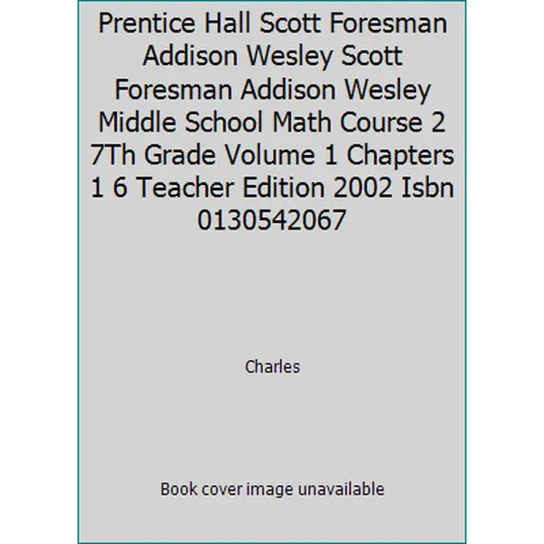 Used Prentice Hall Scott Foresman Addison Wesley 7th Grade Middle School Math Course 2 Volume 1 (Chapters 1-6) Teacher Edition 2002 (ISBN 0130542067) by Charles - Used Good Softcover Book with Dust Cover, 3.5 lbs