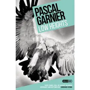 USED-Low Heights: Shocking, Hilarious and Poignant Noir by Garnier, Pascal (Paperback)