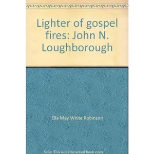 USED-Lighter of gospel fires: John N. Loughborough by Ella May White Robinson (Paperback)