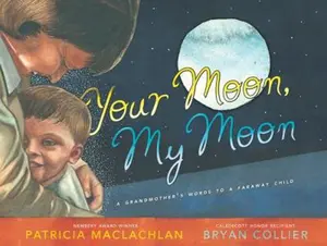 USED-Your Moon, My Moon: A Grandmother's Words to a Faraway Child by MacLachlan, Patricia (Hardcover)