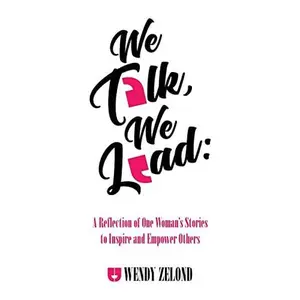 USED-We Talk, We Lead: A Reflection of One Woman's Stories to Inspire and Empower Others by Zelond, Wendy (Paperback)