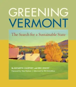 USED-Greening Vermont - The Search for a Sustainable State by Eric Zencey (Paperback)