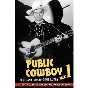 USED-Public Cowboy No. 1: The Life and Times of Gene Autry by George-Warren, Holly (Paperback)
