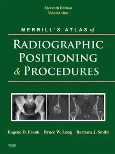 USED-Merrill's Atlas of Radiographic Positioning and Procedures: Volume 1 by Eugene D. Frank MA  FASRT  FAEIRS  RT(R)(ARRT) (Retired) (Hardcover)