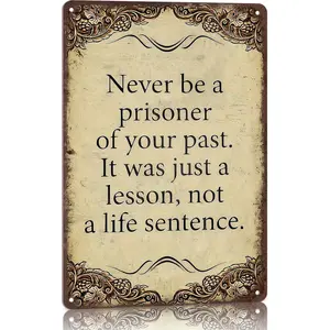 Never Be a Prisoner of Your Past It Was Just a Lesson Not a Life Sentence 12x8 Inch Aluminum Metal Sign - Motivational Wall Decor for Home, Office, and Study - Inspirational Tin Sign Gift for Students & Those Moving Forward