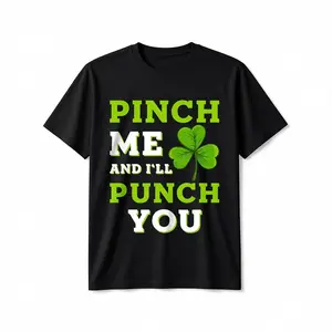 Humorous St Patrick's Day Pinch Me and Ill Punch You Graphic Tee Oversized White Text with Green Clover Design Comfortable 100 Percent Cotton Shirt for Men and Women
